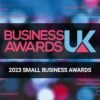 Celebrating Small Business Excellence Business Awards UK Announces Winners and Finalists for the Small Business Awards 2023